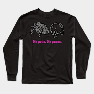 No gods. No gurus. Long Sleeve T-Shirt